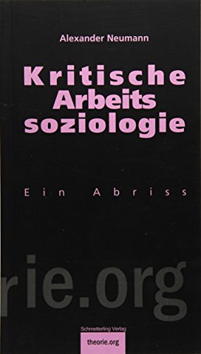 Kritische Arbeitssoziologie: Ein Abriss (Theorie.org) von Schmetterling Verlag