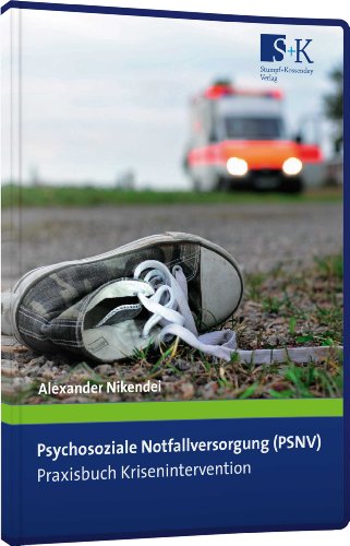 Psychosoziale Notfallversorgung (PSNV) – Praxisbuch Krisenintervention