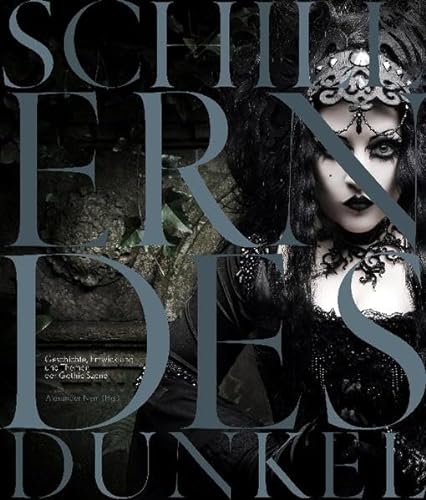 Schillerndes Dunkel: Geschichte, Entwicklung und Themen der Gothic-Szene