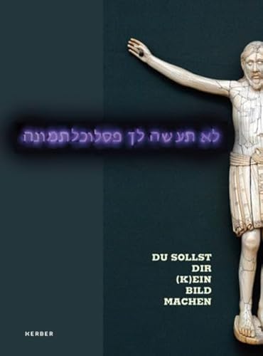 Du sollst Dir (k)ein Bild machen: Katalog zur Ausstellung im Berliner Dom