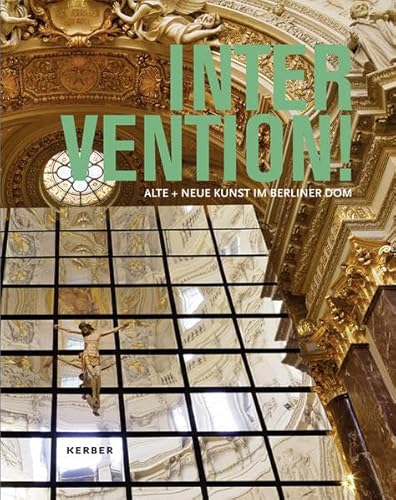 Intervention! Alte und neue Kunst im Berliner Dom