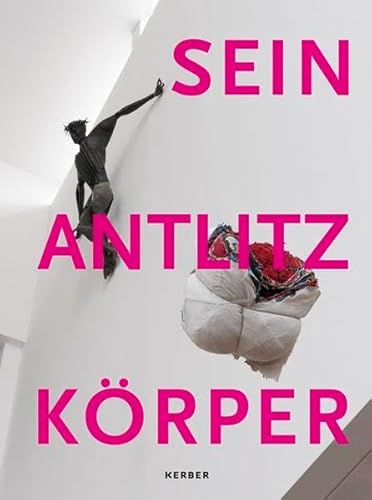 Sein. Antlitz. Körper. von Kerber Verlag