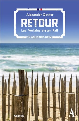 Retour: Luc Verlains erster Fall | Ein Aquitaine-Krimi (Luc Verlain ermittelt, Band 1) von Atlantik Verlag