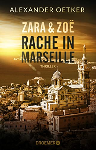 Zara und Zoë - Rache in Marseille: Thriller
