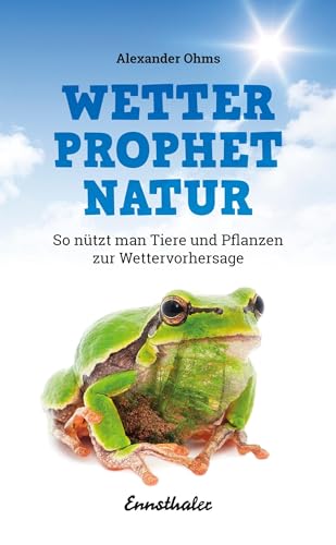 Wetterprophet Natur: So nützt man Tiere und Pflanzen zur Wettervorhersage