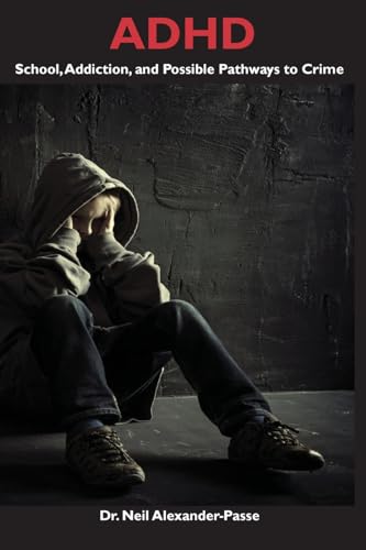 ADHD: School, Addiction, and Possible Pathways to Crime von DIO Press Inc