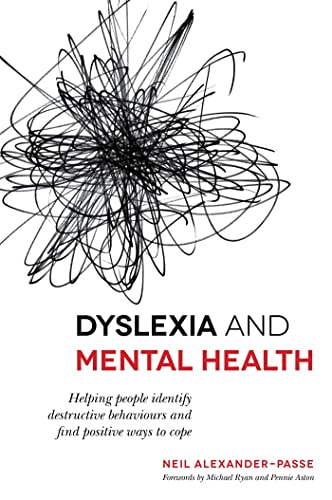 Dyslexia and Mental Health: Helping People Identify Destructive Behaviours and Find Positive Ways to Cope von Jessica Kingsley Publishers