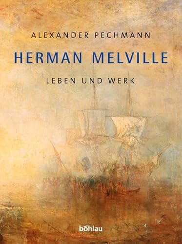 Herman Melville. Leben und Werk (Literaturgeschichte in Studien und Quellen)