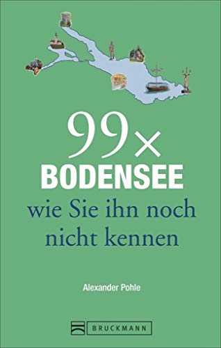 Bruckmann Reiseführer: 99 x Bodensee wie Sie ihn noch nicht kennen. 99x Kultur, Natur, Essen und Hotspots abseits der bekannten Highlights. Bruckmann Reiseführer: 99 x Bodensee wie Sie ihn noch nicht kennen. 99x Kultur, Natur, Essen und Hotspots abseits der bekannten Highlights.