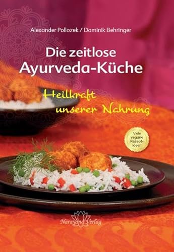 Die zeitlose Ayurveda-Küche - Die Heilkraft unserer Nahrung