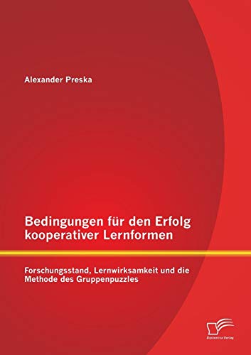 Bedingungen für den Erfolg kooperativer Lernformen: Forschungsstand, Lernwirksamkeit und die Methode des Gruppenpuzzles