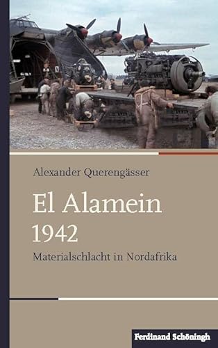 El Alamein 1942: Materialschlacht in Nordafrika (Schlachten - Stationen der Weltgeschichte) von Schoeningh Ferdinand GmbH