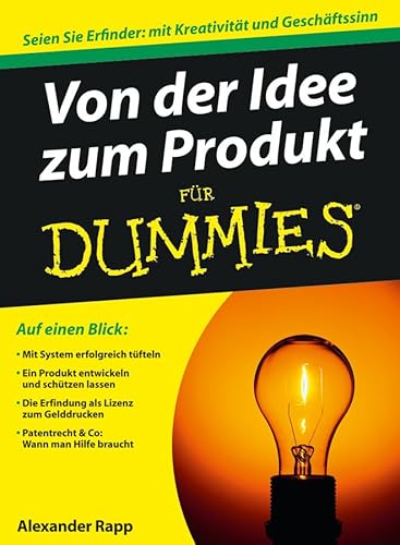 Von der Idee zum Produkt für Dummies: Seien Sie Erfinder: mit Kreativität und Geschäftssinn von Wiley