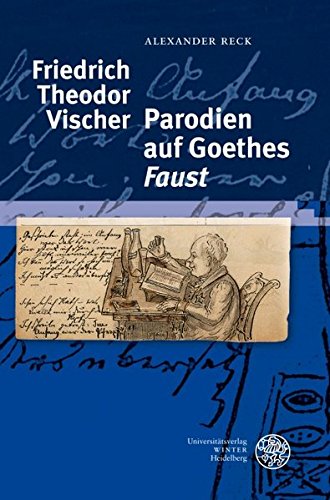 Friedrich Theodor Vischer - Parodien auf Goethes 'Faust' (Beihefte zum Euphorion) von Universitätsverlag Winter