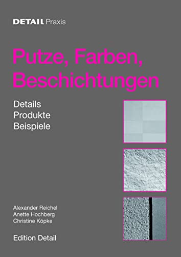 Putze, Farben, Beschichtungen: Details, Produkte, Beispiele (DETAIL Praxis)