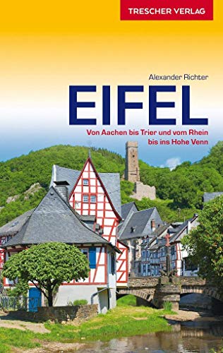 Reiseführer Eifel: Von Aachen bis Trier und vom Rhein bis ins Hohe Venn (Trescher-Reiseführer)