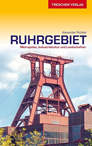 TRESCHER Reiseführer Ruhrgebiet: Metropolen, Industriekultur und Landschaften von Trescher Reiseführer