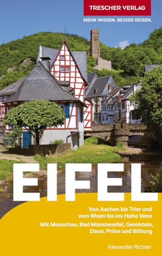 TRESCHER Reiseführer Eifel: Von Aachen bis Trier und vom Rhein bis ins Hohe Venn. Mit Monschau, Bad Münstereifel, Gerolstein, Daun, Prüm und Bitburg