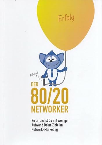 DER 80/20 NETWORKER - So erreichst Du mit weniger Aufwand Deine Ziele im Network-Marketing - Alexander Riedl
