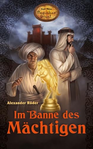 Im Banne des Mächtigen (Karl Mays Magischer Orient, Band 1) von Karl-May-Verlag