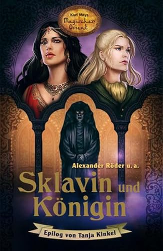 Sklavin und Königin: Karl Mays Magischer Orient, Band 5 von Karl-May-Verlag