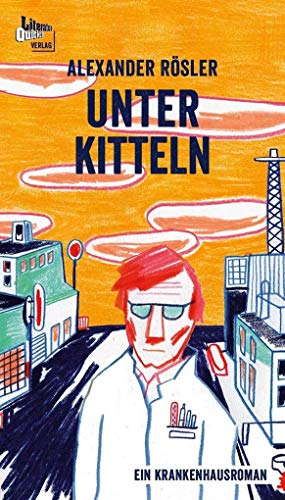 Unter Kitteln: Ein Krankenhausroman