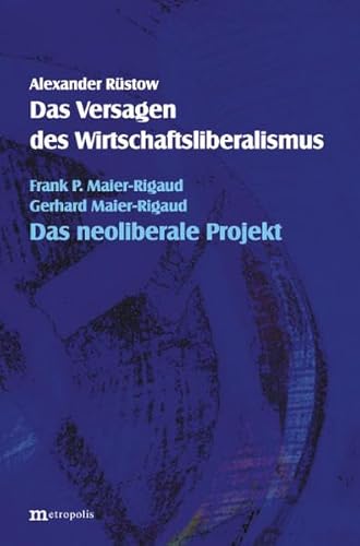 Das Versagen des Wirtschaftsliberalismus. Das neoliberale Projekt.: Das neuliberale Projekt