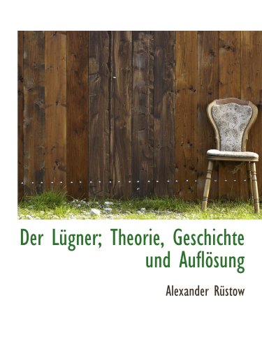 Der Lügner; Theorie, Geschichte und Auflösung von BiblioBazaar