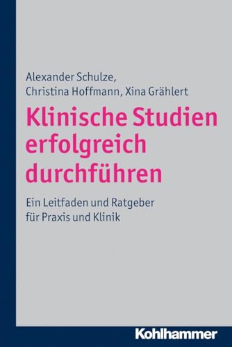 Klinische Studien erfolgreich durchführen: Ein Leitfaden und Ratgeber für Praxis und Klinik Klinische Studien erfolgreich durchführen: Ein Leitfaden und Ratgeber für Praxis und Klinik