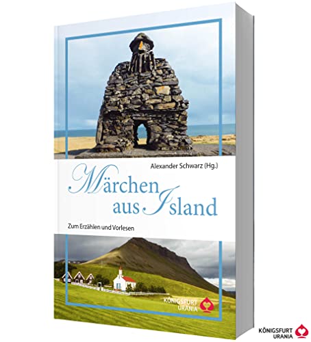 Märchen aus Island: Zum Erzählen und Vorlesen (Volksmärchen für Erwachsene und Kinder)