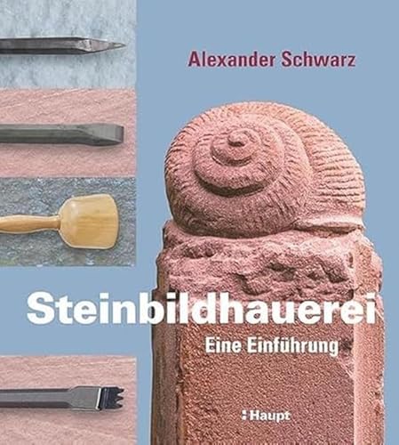 Steinbildhauerei: Eine Einführung von Haupt Verlag AG