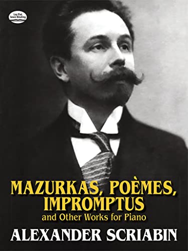 Alexander Scriabin Mazurkas, Poemes, Impromptus And Other Pieces For (Dover Classical Piano Music) von Dover Publications