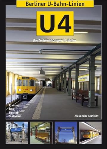 Berliner U-Bahn-Linien: U4 - Die Schöneberger U-Bahn: Die Schöneberger U-Bahn. Planung, Bau, Betrieb, Stationen von Schwandl, Robert Verlag