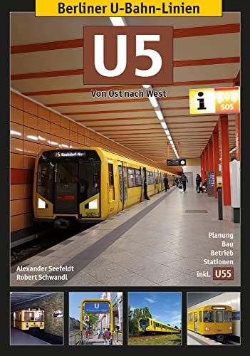 Berliner U-Bahn-Linien: U5 - Von Ost nach West von Schwandl, Robert Verlag