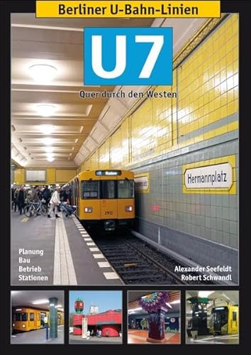Berliner U-Bahn-Linien: U7: Quer durch den Westen von Schwandl, Robert Verlag