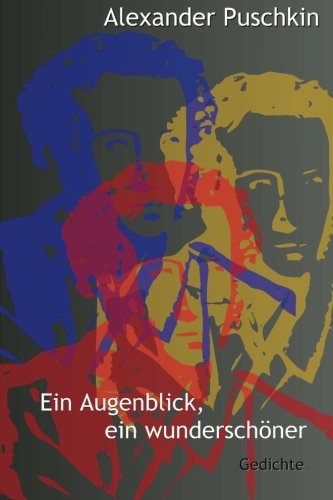 Ein Augenblick, ein wunderschöner: Gedichte, ausgewählt und übertragen von Eric Boerner Ein Augenblick, ein wunderschöner: Gedichte, ausgewählt und übertragen von Eric Boerner