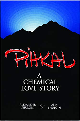 PIHKAL: A Chemical Love Story PIHKAL: A Chemical Love Story