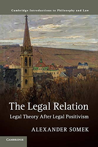 The Legal Relation: Legal Theory after Legal Positivism (Cambridge Introductions to Philosophy and Law) von Cambridge University Press