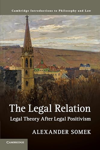 The Legal Relation: Legal Theory after Legal Positivism (Cambridge Introductions to Philosophy and Law) von Cambridge University Press