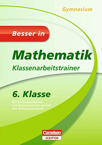 Besser in Mathematik - Klassenarbeitstrainer Gymnasium 6. Klasse von Bibliograph. Instit. GmbH