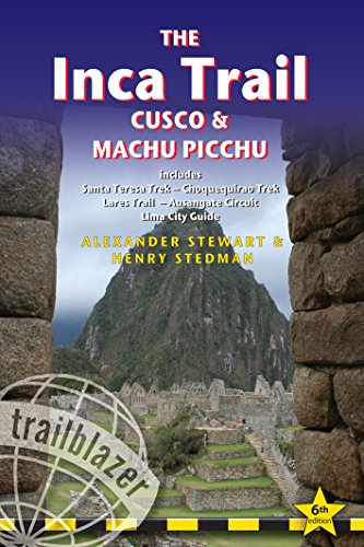 The Inca Trail - Cusco & Machu Picchu: Includes Santa Teresa Trek, Choquequirao Trek, Lares Trail, Ausangate Circuit & Lima City Guide (Trailblazer) von Trailblazer Publications