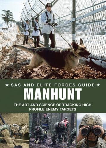 Manhunt: Elite Forces' Skills in Tracking High Profile Enemy Targets (SAS and Elite Forces Guide) von Amber Books Ltd