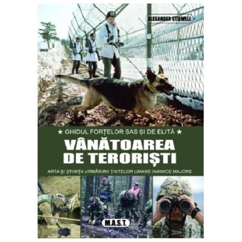 Vanatoarea De Teroristi. Ghidul Fortelor Sas Si De Elita von Mast