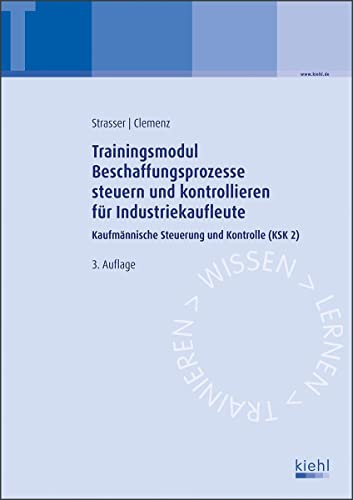 Trainingsmodul Beschaffungsprozesse steuern und kontrollieren für Industriekaufleute: Kaufmännische Steuerung und Kontrolle (KSK 2) von NWB Verlag