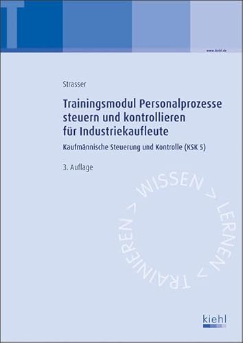 Trainingsmodul Personalprozesse steuern und kontrollieren für Industriekaufleute: Kaufmännische Steuerung und Kontrolle (KSK 5) von NWB Verlag