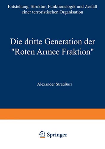 Die dritte Generation der ÃYRoten Armee FraktionÃY: Entstehung, Struktur, Funktionslogik und Zerfall einer terroristischen Organisation