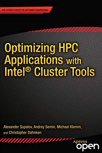 Optimizing HPC Applications with Intel Cluster Tools: Hunting Petaflops von Apress
