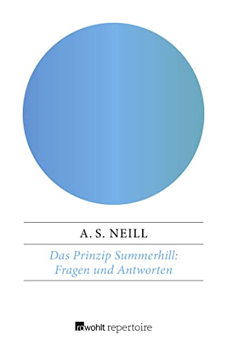 Das Prinzip Summerhill: Fragen und Antworten: Argumente, Erfahrungen, Ratschläge von Rowohlt Repertoire