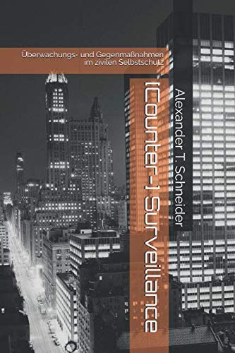 [Counter-] Surveillance: Überwachungs- und Gegenmaßnahmen im zivilen Selbstschutz (AEGIS.books, Band 2) von Independently published
