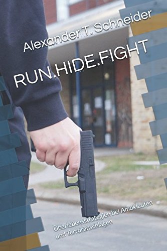 RUN.HIDE.FIGHT: Überlebensstrategien bei Amokläufen und Terroranschlägen (AEGIS.books, Band 1) von Independently published